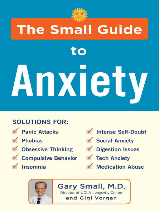 Title details for The Small Guide to Anxiety by Gary Small - Available
